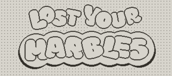 Lost Your Marbles